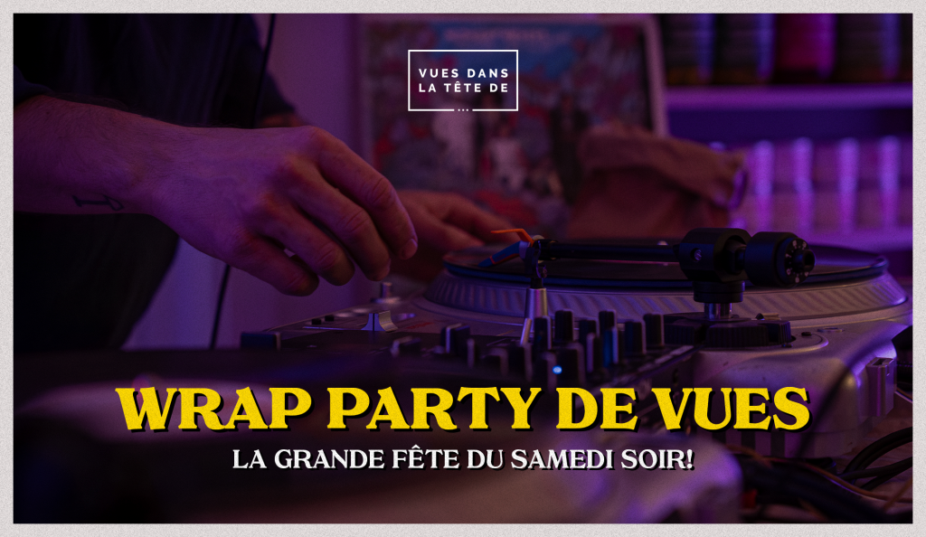 Le wrap party de Vues 1 wrap