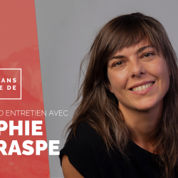 entretien avec sophie deraspe